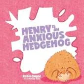 Henry is an Anxious Hedgehog