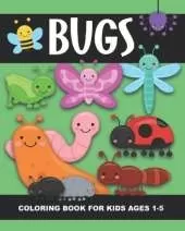 Bugs Coloring Book for Kids Ages 1-5: Lady Bug, Spider, Caterpillar, Butterfly, Snail, Bumblebee and More!- Fun and Simple Images Aimed at Preschoolers and Toddlers. Great gift for kids who like nature, insects, outdoors! Good for Preschool Classrooms