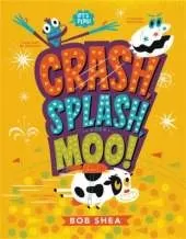 Crash, Splash, or Moo!