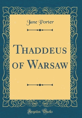 Thaddeus of Warsaw (Classic Reprint)