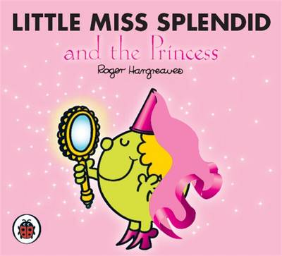 Mr Men and Little Miss: Little Miss Splendid and the Princess