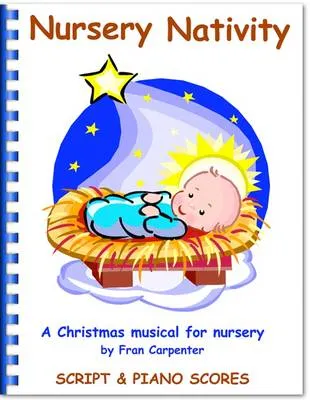 Nursery Nativity: Children's Christmas Musical Nativity Play, Complete Performance Pack: Script, Piano Scores & CD