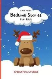 Bedtime Stories for Kids: Christmas Stories Will Teach Your Children Important Life Lessons, Helping Them Develop Moral Values and Control their Emotional Side.