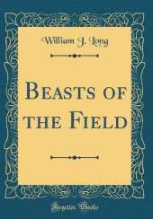 Beasts of the Field (Classic Reprint)