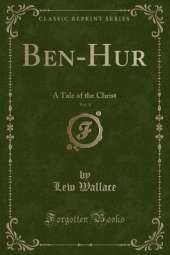 Ben-Hur, Vol. 1: A Tale of the Christ (Classic Reprint)