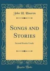 Songs and Stories: Second Reader Grade (Classic Reprint)