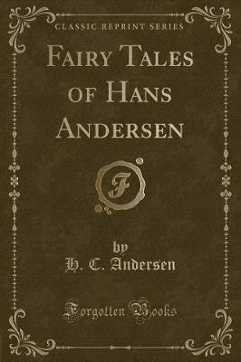 Fairy Tales of Hans Andersen (Classic Reprint)