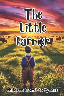 The Little Farmer: 10 Heartwarming Stories of Animals and Harvest