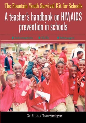 The Fountain Youth Survival Kit for Schools: A Teacher' Handbook on HIV/AIDS Prevention in Schools