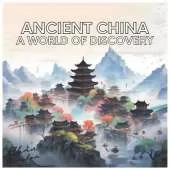Ancient China: A World of Discovery