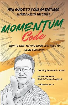 Momentum Code: How to Keep Moving When Life Tries to Slow You Down