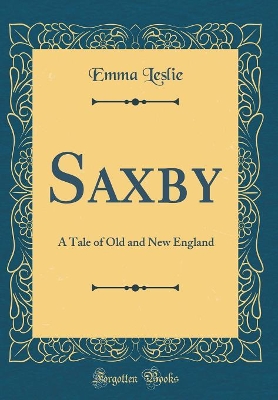 Saxby: A Tale of Old and New England (Classic Reprint)
