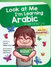 Look At Me I'm Learning Arabic: A Story For Ages 3-6