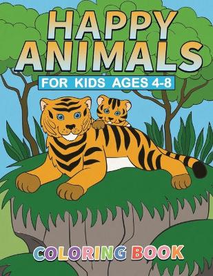 Happy Animals Coloring Book: For Kids Ages 4-8