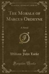 The Morals of Marcus Ordeyne: A Novel (Classic Reprint)