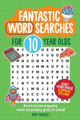Fantastic Wordsearches for 10 Year Olds: Fun, mind-stretching puzzles to boost children's word power!