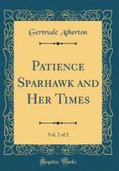 Patience Sparhawk and Her Times, Vol. 2 of 2 (Classic Reprint)