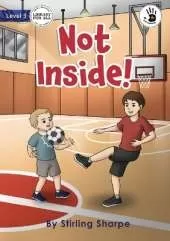Not Inside! - Our Yarning