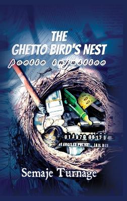 The Ghetto Bird's Nest: Poetic Injustice