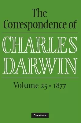 The Correspondence of Charles Darwin: Volume 25, 1877