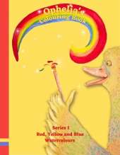 Ophelia's Watercolour Colouring Book: Series one red yellow blue