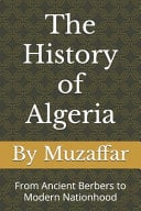 The History of Algeria: From Ancient Berbers to Modern Nationhood