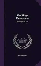 The King's Messengers: An Allegorical Tale