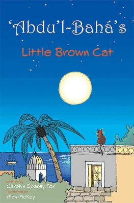 ‘Abdu’l-Bahá’s Little Brown Cat
