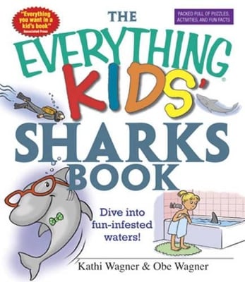 The "Everything" Kids' Sharks Book: Dive into Fun-Infested Waters!