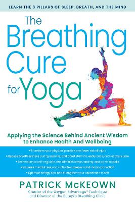 The Breathing Cure for Yoga: Applying the Science Behind Ancient Wisdom with a Foreword by James Nestor