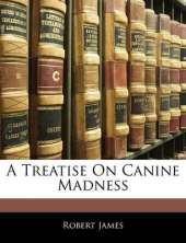 A Treatise on Canine Madness