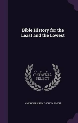 Bible History for the Least and the Lowest