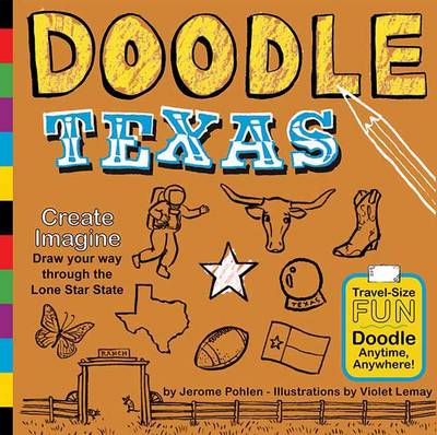 Doodle Texas: Have Fun as You Doodle Your Way Through Texas,  the Lone Star State