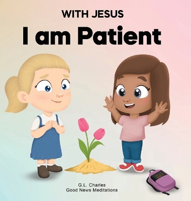 With Jesus I Am Patient: A Bible story for kids on patience and faith, featuring a Christian lesson for homeschool, Sunday School, and bedtime. Perfect for ages 3 to 8, from pre-K to grade 2