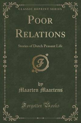 Poor Relations: Stories of Dutch Peasant Life (Classic Reprint)