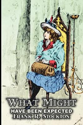 What Might Have Been Expected by Frank R. Stockton, Fiction, Fantasy & Magic, Legends, Myths, & Fables
