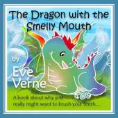 The Dragon with the Smelly Mouth: A book about why you really might want to brush your teeth...