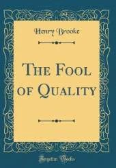 The Fool of Quality (Classic Reprint)