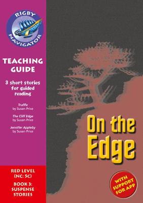 Navigator New Guided Reading Fiction Year 6, On the Edge Teaching Guide