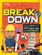 Break Down!: Explosions, Implosions, Crashes, Crunches, Cracks, and More … a How Things Work Look at How Things Break