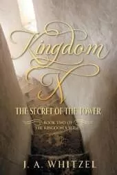 Kingdom X: The Secret of the Tower - Book Two of the Kingdom X Series
