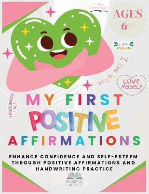 Handwriting Practice with Positive Affirmations: Empowering Phrases to Build Confidence and Self-Esteem in Children