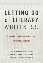 Letting Go of Literary Whiteness: Antiracist Literature Instruction for White Students