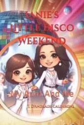 Lanie's Little Disco Weekend: My Aunt And Me