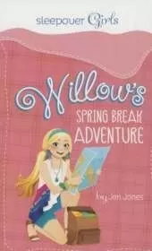 Sleepover Girls: Willow's Spring Break Adventure