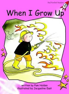 Red Rocket Readers: Pre-Reading Fiction Set B: When I Grow Up (Reading Level 1/F&P Level A)