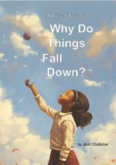 Rhyme & Reason: Why Do Things Fall Down?