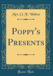 Poppy's Presents (Classic Reprint)