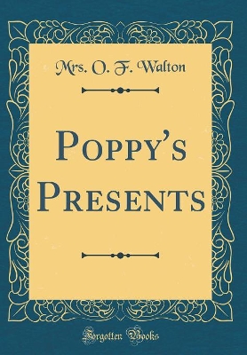 Poppy's Presents (Classic Reprint)