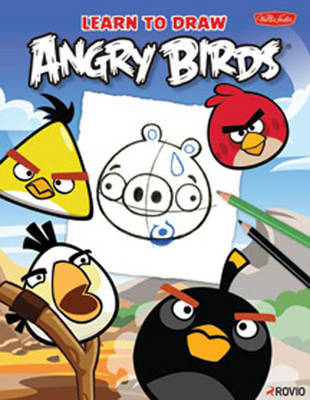 Learn to Draw Angry Birds: Learn to Draw All of Your Favorite Angry Birds and Those Bad Piggies!
